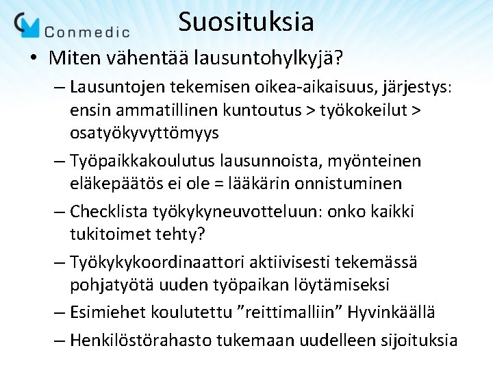 Suosituksia • Miten vähentää lausuntohylkyjä? – Lausuntojen tekemisen oikea-aikaisuus, järjestys: ensin ammatillinen kuntoutus >