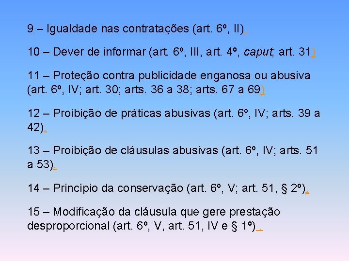 9 – Igualdade nas contratações (art. 6º, II). 10 – Dever de informar (art.