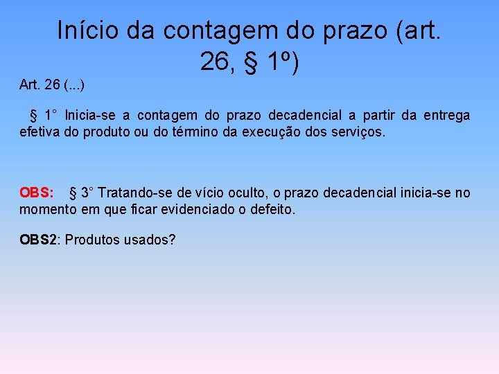 Início da contagem do prazo (art. 26, § 1º) Art. 26 (. . .