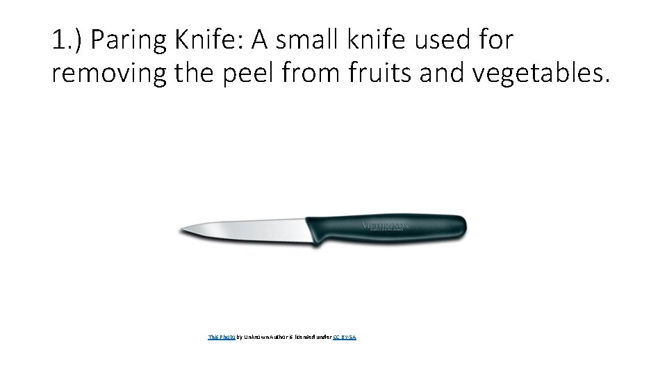 1. ) Paring Knife: A small knife used for removing the peel from fruits 1. ) Paring Knife: A small knife used for removing the peel from fruits