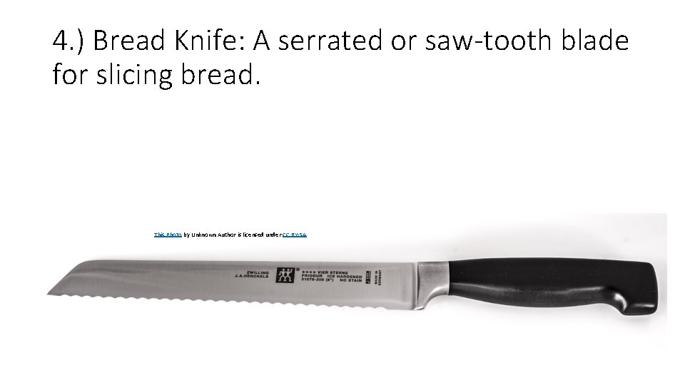 4. ) Bread Knife: A serrated or saw-tooth blade for slicing bread. This Photo 4. ) Bread Knife: A serrated or saw-tooth blade for slicing bread. This Photo