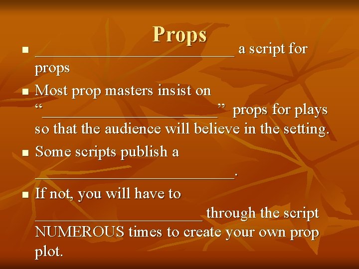 Props n _____________ a script for n n _____________ a script for props Most