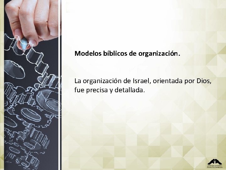 Modelos bíblicos de organización. La organización de Israel, orientada por Dios, fue precisa y