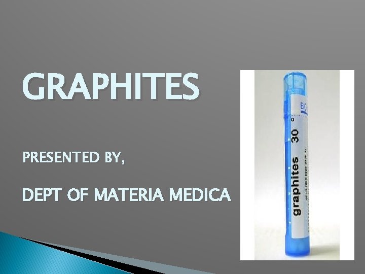 GRAPHITES PRESENTED BY, DEPT OF MATERIA MEDICA 