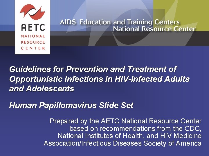 Guidelines for Prevention and Treatment of Opportunistic Infections in HIV-Infected Adults and Adolescents Human