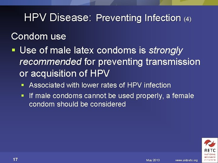 HPV Disease: Preventing Infection (4) Condom use § Use of male latex condoms is