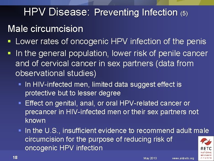 HPV Disease: Preventing Infection (5) Male circumcision § Lower rates of oncogenic HPV infection