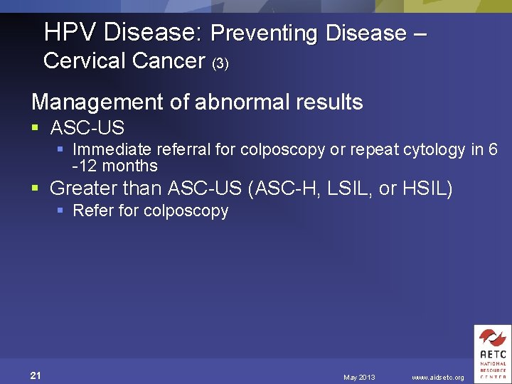HPV Disease: Preventing Disease – Cervical Cancer (3) Management of abnormal results § ASC-US
