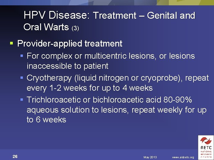 HPV Disease: Treatment – Genital and Oral Warts (3) § Provider-applied treatment § For