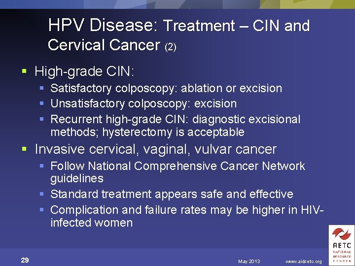 HPV Disease: Treatment – CIN and Cervical Cancer (2) § High-grade CIN: § Satisfactory