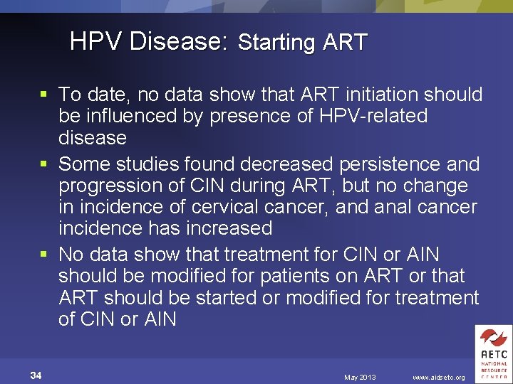 HPV Disease: Starting ART § To date, no data show that ART initiation should