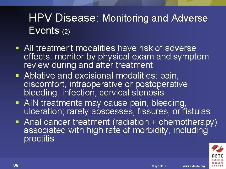 HPV Disease: Monitoring and Adverse Events (2) § All treatment modalities have risk of