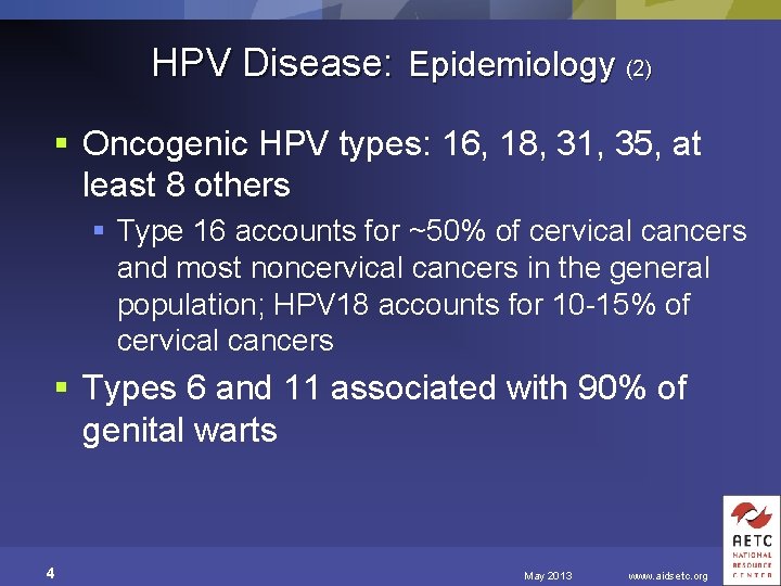 HPV Disease: Epidemiology (2) § Oncogenic HPV types: 16, 18, 31, 35, at least