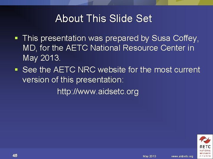 About This Slide Set § This presentation was prepared by Susa Coffey, MD, for