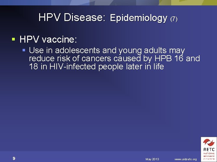 HPV Disease: Epidemiology (7) § HPV vaccine: § Use in adolescents and young adults