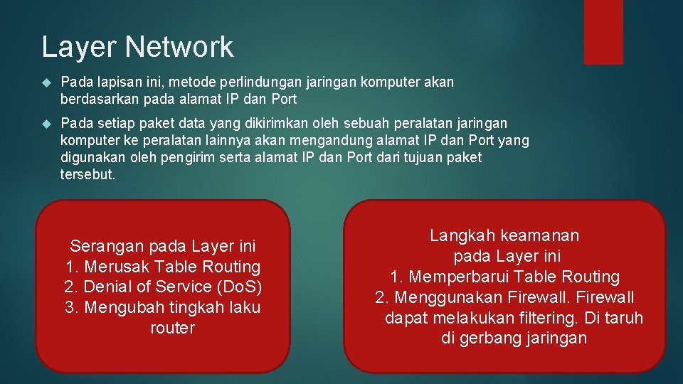 Layer Network Pada lapisan ini, metode perlindungan jaringan komputer akan berdasarkan pada alamat IP
