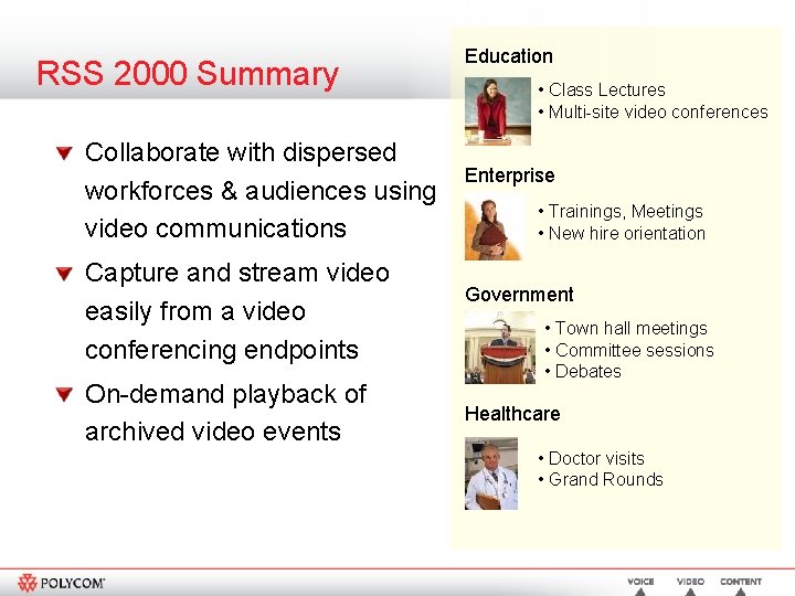 RSS 2000 Summary Collaborate with dispersed workforces & audiences using video communications Capture and