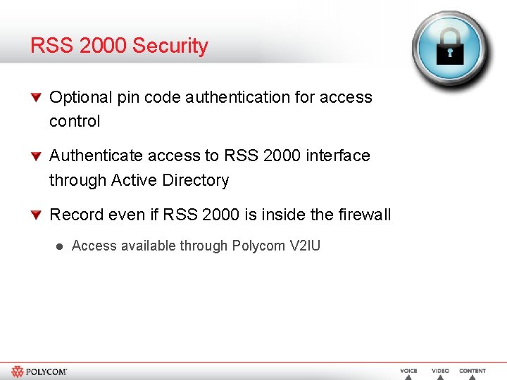 RSS 2000 Security Optional pin code authentication for access control Authenticate access to RSS