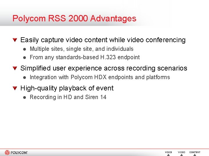 Polycom RSS 2000 Advantages Easily capture video content while video conferencing l l Multiple