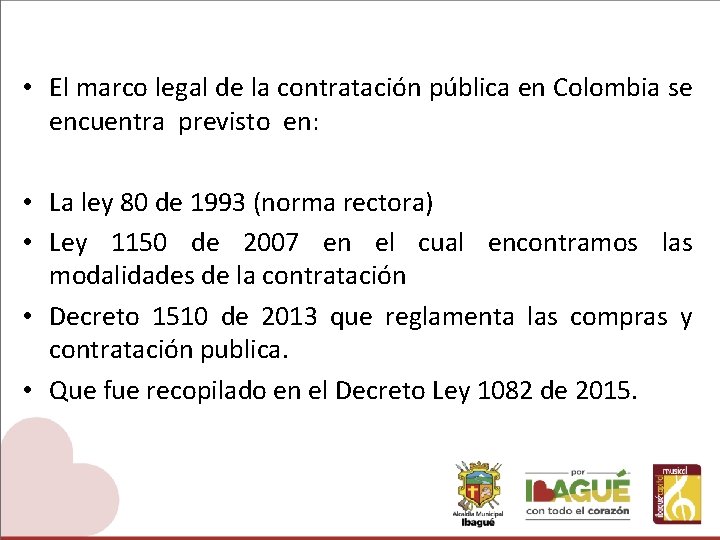  • El marco legal de la contratación pública en Colombia se encuentra previsto