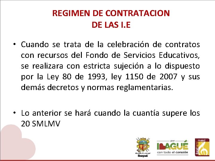 REGIMEN DE CONTRATACION DE LAS I. E • Cuando se trata de la celebración