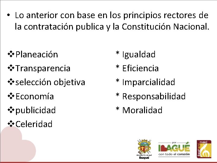  • Lo anterior con base en los principios rectores de la contratación publica