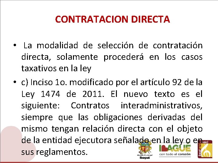 CONTRATACION DIRECTA • La modalidad de selección de contratación directa, solamente procederá en los