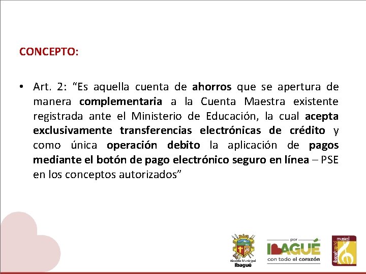 CONCEPTO: • Art. 2: “Es aquella cuenta de ahorros que se apertura de manera