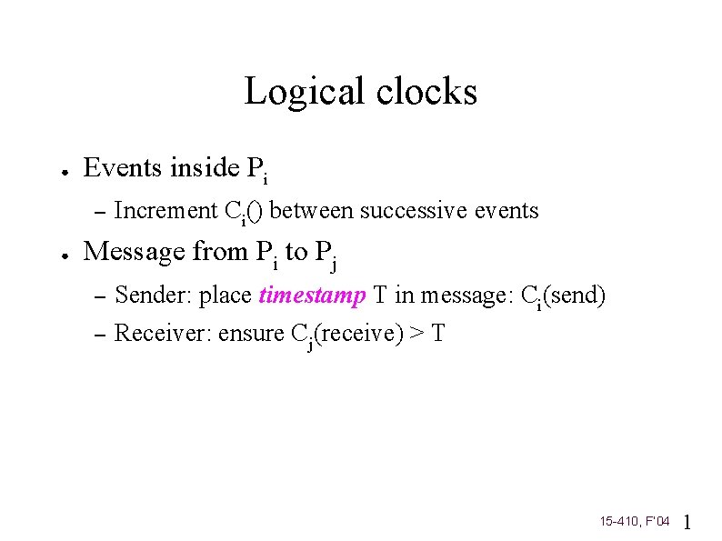 Logical clocks ● Events inside Pi – ● Increment Ci() between successive events Message