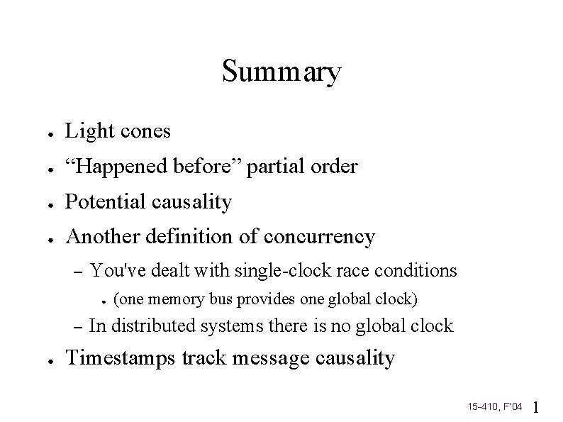 Summary ● Light cones ● “Happened before” partial order ● Potential causality ● Another