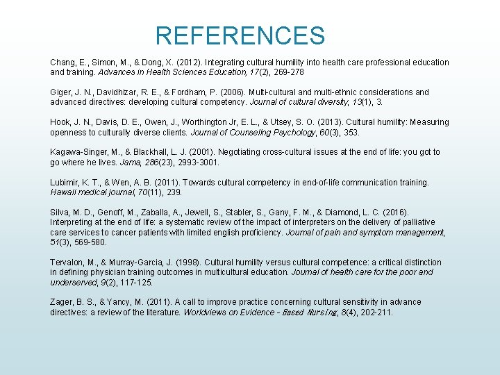 REFERENCES Chang, E. , Simon, M. , & Dong, X. (2012). Integrating cultural humility