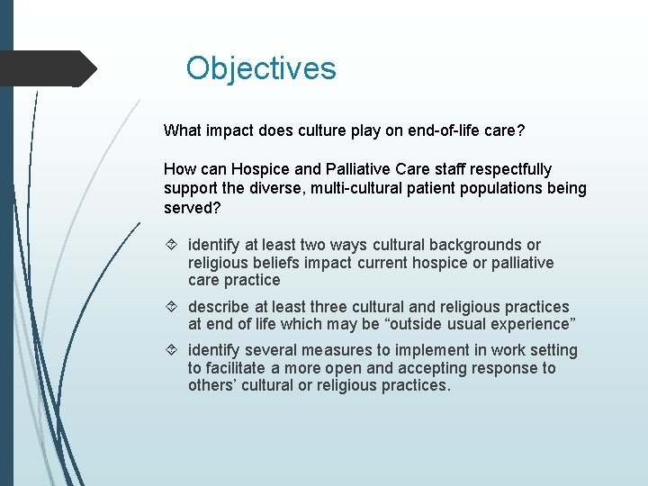 Objectives What impact does culture play on end-of-life care? How can Hospice and Palliative