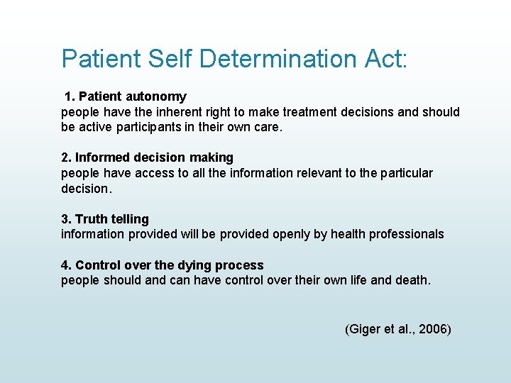 Patient Self Determination Act: 1. Patient autonomy people have the inherent right to make