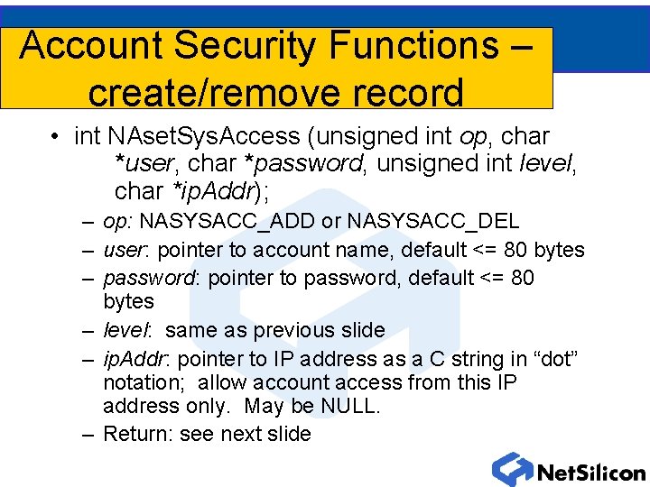 Account Security Functions – create/remove record • int NAset. Sys. Access (unsigned int op,