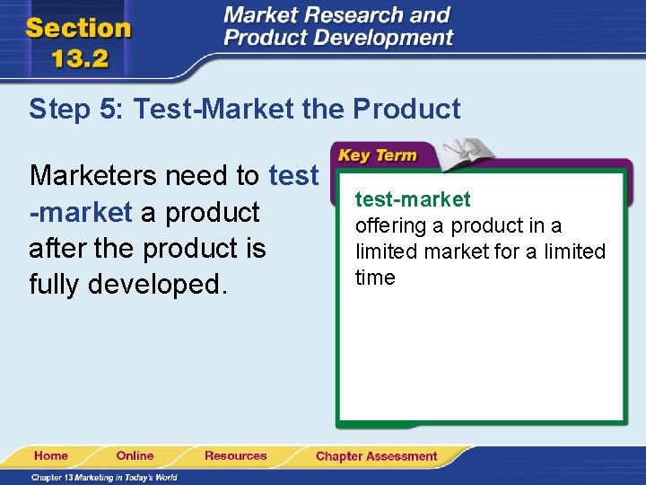 Step 5: Test-Market the Product Marketers need to test -market a product after the