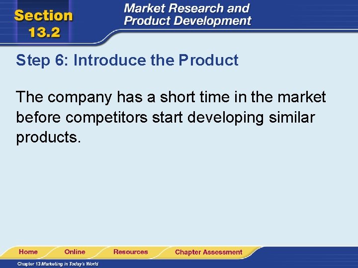 Step 6: Introduce the Product The company has a short time in the market