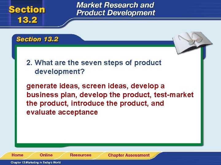 2. What are the seven steps of product development? generate ideas, screen ideas, develop