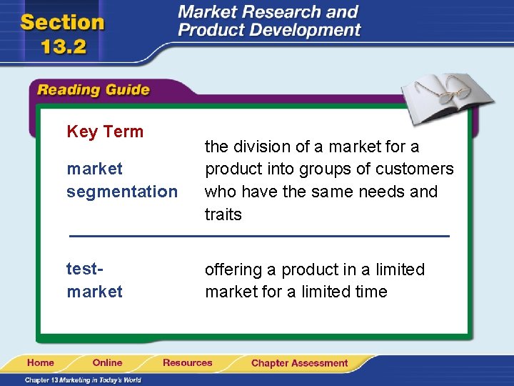 Key Term market segmentation the division of a market for a product into groups