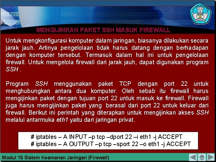 MENGIJINKAN PAKET SSH MASUK FIREWALL Untuk mengkonfigurasi komputer dalam jaringan, biasanya dilakukan secara jarak