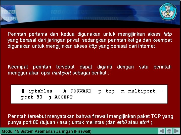 Perintah pertama dan kedua digunakan untuk mengijinkan akses http yang berasal dari jaringan privat,