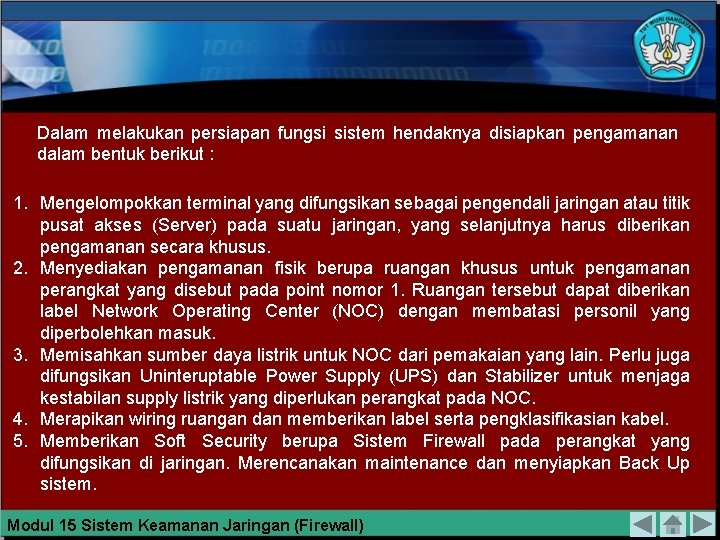 Dalam melakukan persiapan fungsi sistem hendaknya disiapkan pengamanan dalam bentuk berikut : 1. Mengelompokkan