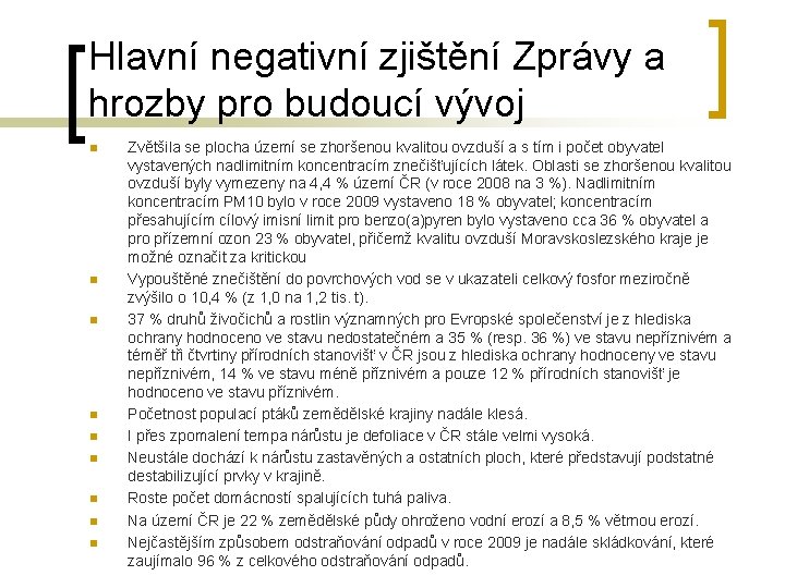 Hlavní negativní zjištění Zprávy a hrozby pro budoucí vývoj n n n n n Hlavní negativní zjištění Zprávy a hrozby pro budoucí vývoj n n n n n