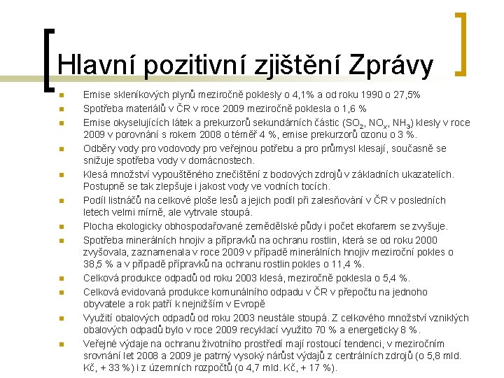Hlavní pozitivní zjištění Zprávy n n n Emise skleníkových plynů meziročně poklesly o 4, Hlavní pozitivní zjištění Zprávy n n n Emise skleníkových plynů meziročně poklesly o 4,