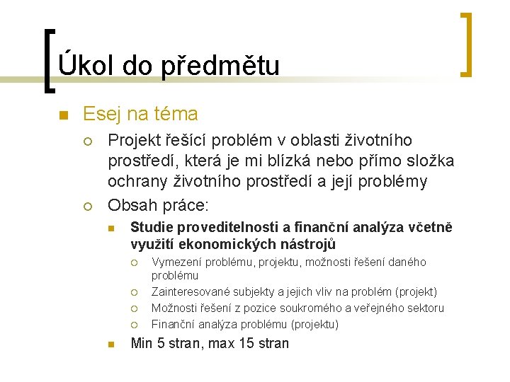 Úkol do předmětu n Esej na téma ¡ ¡ Projekt řešící problém v oblasti Úkol do předmětu n Esej na téma ¡ ¡ Projekt řešící problém v oblasti