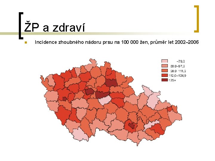 ŽP a zdraví n Incidence zhoubného nádoru prsu na 100 000 žen, průměr let ŽP a zdraví n Incidence zhoubného nádoru prsu na 100 000 žen, průměr let
