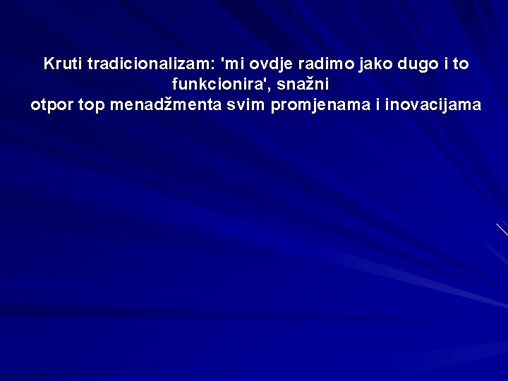 Kruti tradicionalizam: 'mi ovdje radimo jako dugo i to funkcionira', snažni otpor top menadžmenta