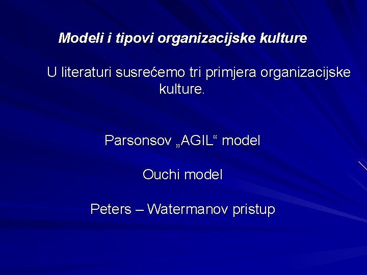 Modeli i tipovi organizacijske kulture U literaturi susrećemo tri primjera organizacijske kulture. Parsonsov „AGIL“