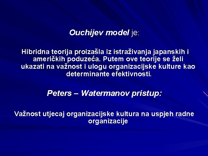 Ouchijev model je: Hibridna teorija proizašla iz istraživanja japanskih i američkih poduzeća. Putem ove