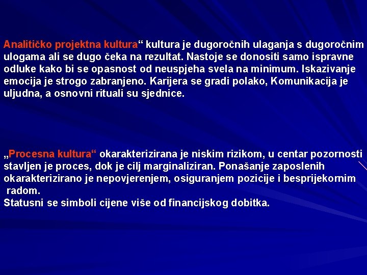 Analitičko projektna kultura“ kultura je dugoročnih ulaganja s dugoročnim ulogama ali se dugo čeka