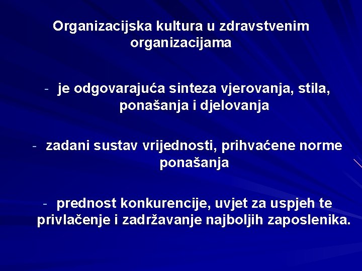 Organizacijska kultura u zdravstvenim organizacijama - je odgovarajuća sinteza vjerovanja, stila, ponašanja i djelovanja